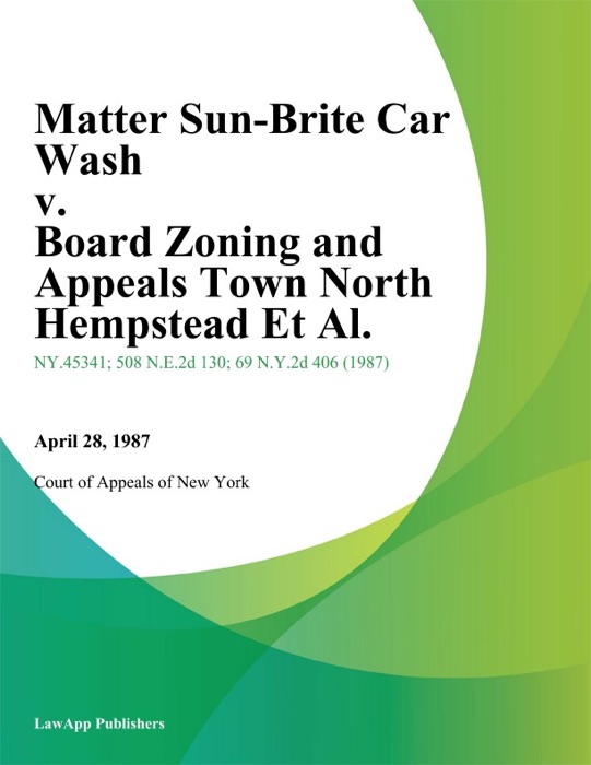 Matter Sun-Brite Car Wash v. Board Zoning and Appeals Town North Hempstead Et Al.