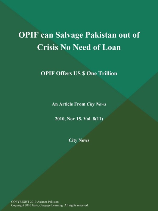 OPIF can Salvage Pakistan out of Crisis No Need of Loan: OPIF Offers US $ One Trillion