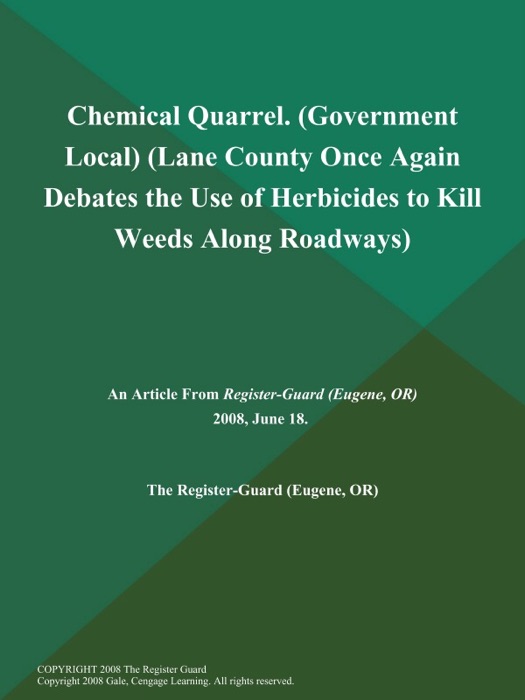 Chemical Quarrel (Government Local) (Lane County Once Again Debates the Use of Herbicides to Kill Weeds Along Roadways)