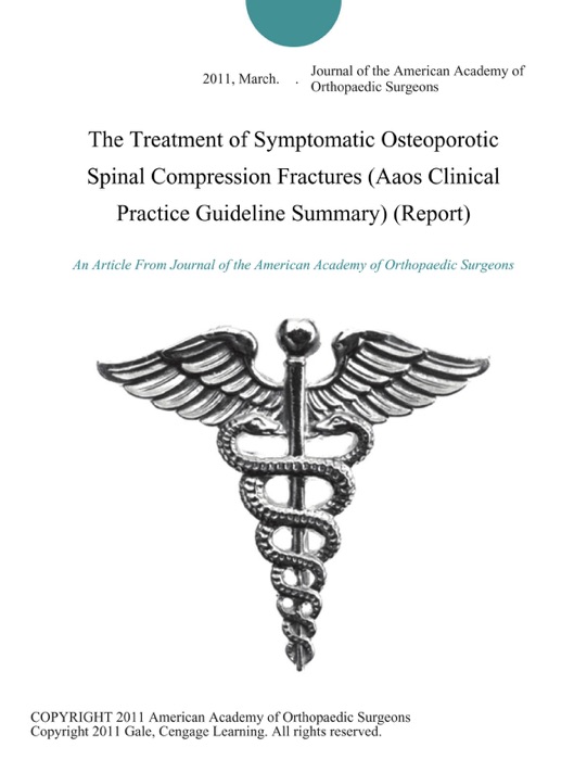 The Treatment of Symptomatic Osteoporotic Spinal Compression Fractures (Aaos Clinical Practice Guideline Summary) (Report)