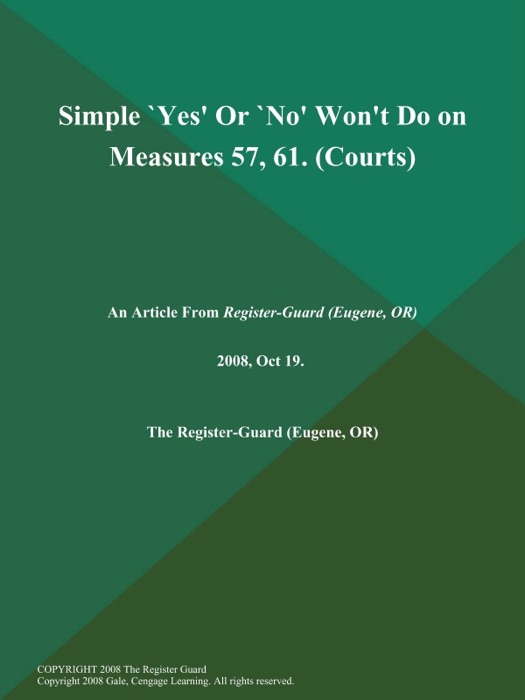 Simple `Yes' Or `No' Won't Do on Measures 57, 61 (Courts)