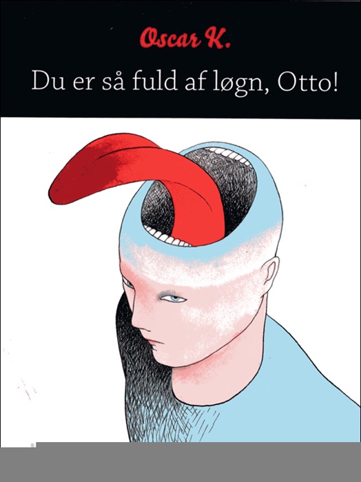 Du er så fuld af løgn, Otto!