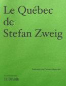Le Québec de Stefan Zweig - Stefan Zweig & Fabien Deglise