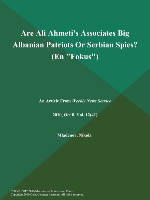 Are Ali Ahmeti's Associates Big Albanian Patriots Or Serbian Spies? (En 