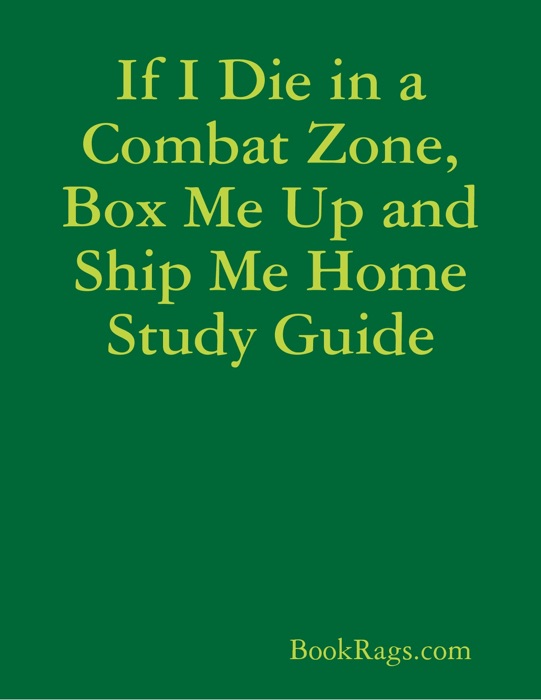 If I Die in a Combat Zone, Box Me Up and Ship Me Home Study Guide