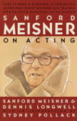 Sanford Meisner on Acting - Sanford Meisner, Dennis Longwell & Sydney Pollack