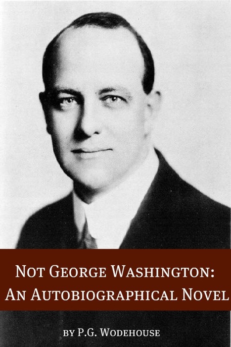 Not George Washington: An Autobiographica...