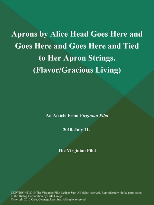 Aprons by Alice Head Goes Here and Goes Here and Goes Here and Tied to Her Apron Strings (Flavor/Gracious Living)