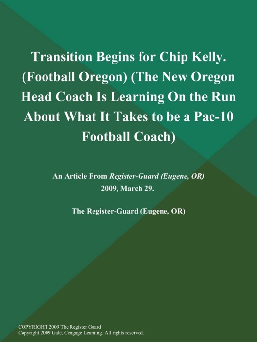 Transition Begins for Chip Kelly (Football Oregon) (The New Oregon Head Coach is Learning on the Run About What It Takes to be a Pac-10 Football Coach)