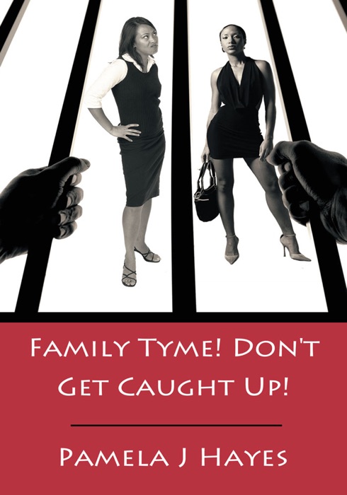 Family Tyme!  Don't Get Caught Up!