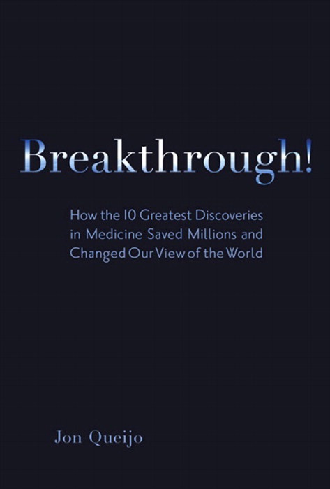 Breakthrough!: How the 10 Greatest Discoveries in Medicine Saved Millions and Changed Our View of the World