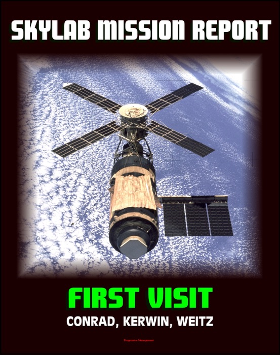 Skylab Mission Report: First Visit - 1973 Space Station Mission by Conrad, Kerwin, Weitz - Workshop Damage and Problems, Activities, Hardware, Anomalies, Experiments, Crew Health, EVAs