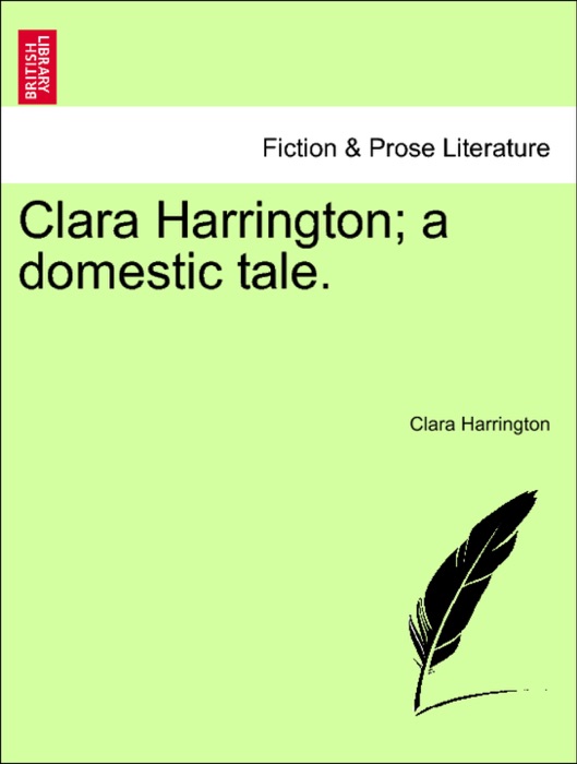 Clara Harrington; a domestic tale.