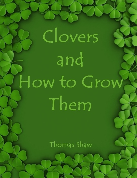 Clovers and How to Grow Them (Illustrated)