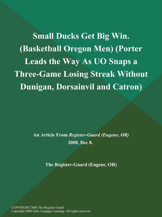 Small Ducks Get Big Win (Basketball Oregon Men) (Porter Leads the Way As UO Snaps a Three-Game Losing Streak Without Dunigan, Dorsainvil and Catron)