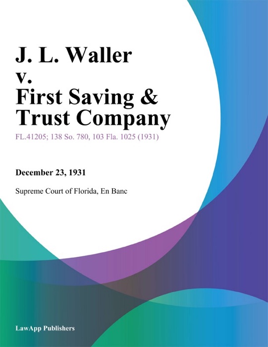 J. L. Waller v. First Saving & Trust Company