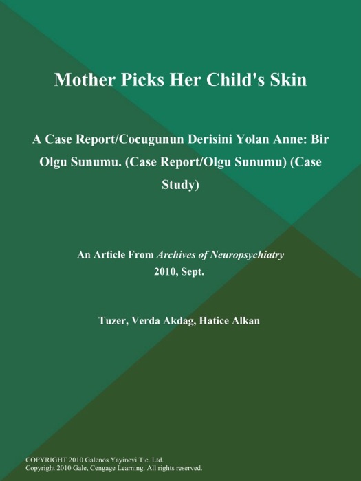 Mother Picks Her Child's Skin: A Case Report/Cocugunun Derisini Yolan Anne: Bir Olgu Sunumu (Case Report/Olgu Sunumu) (Case Study)