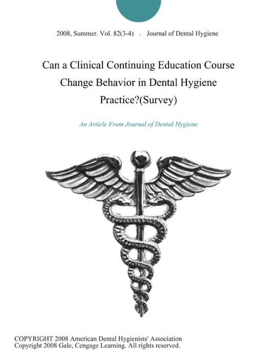 Can a Clinical Continuing Education Course Change Behavior in Dental Hygiene Practice?(Survey)