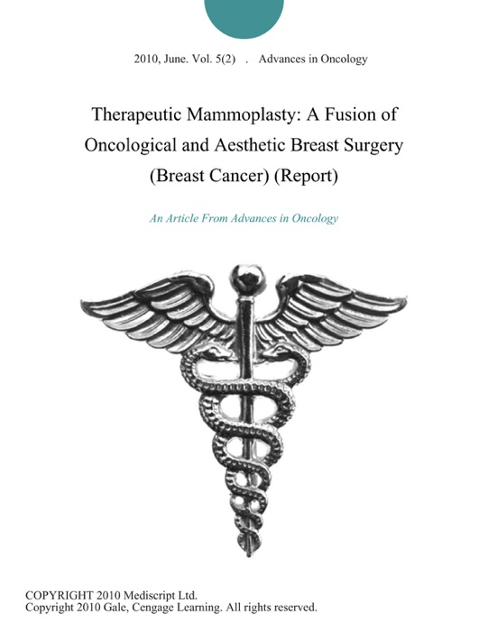 Therapeutic Mammoplasty: A Fusion of Oncological and Aesthetic Breast Surgery (Breast Cancer) (Report)