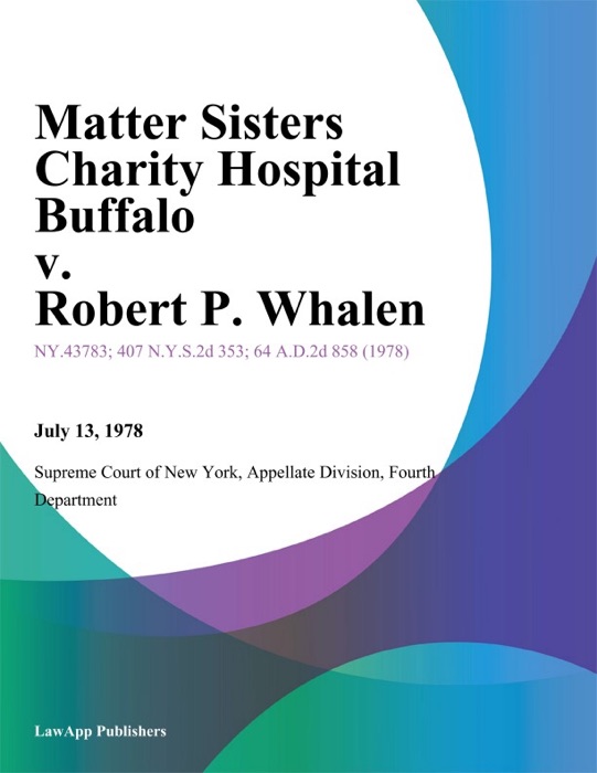Matter Sisters Charity Hospital Buffalo v. Robert P. Whalen