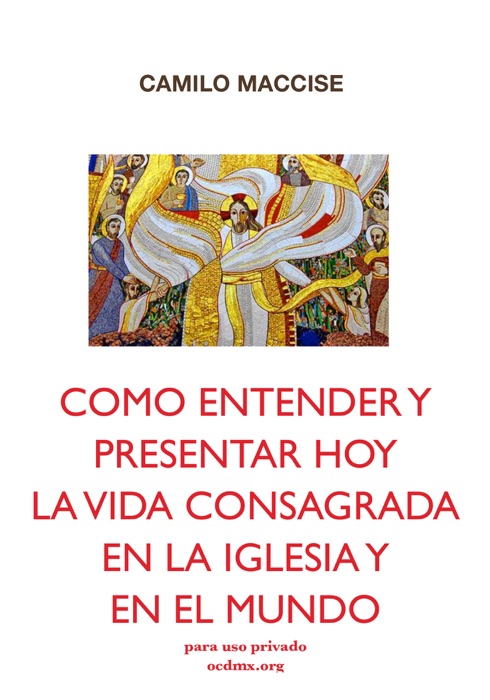 Cómo entender y presentar hoy la Vida Consagrada en la Iglesia y en el mundo