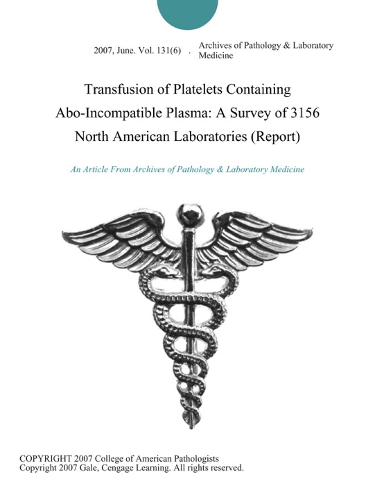 Transfusion of Platelets Containing Abo-Incompatible Plasma: A Survey of 3156 North American Laboratories (Report)