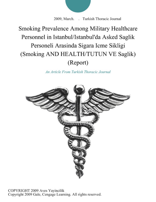 Smoking Prevalence Among Military Healthcare Personnel in Istanbul/Istanbul'da Asked Saglik Personeli Arasinda Sigara Icme Sikligi (Smoking AND HEALTH/TUTUN VE Saglik) (Report)