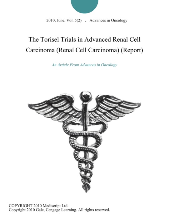 The Torisel Trials in Advanced Renal Cell Carcinoma (Renal Cell Carcinoma) (Report)