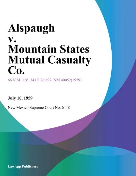 Alspaugh V. Mountain States Mutual Casualty Co.