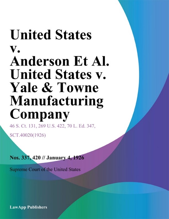 United States v. Anderson Et Al. United States v. Yale & Towne Manufacturing Company