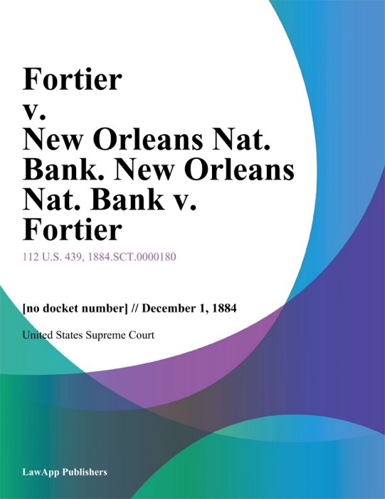 Fortier v. New Orleans Nat. Bank. New Orleans Nat. Bank v. Fortier