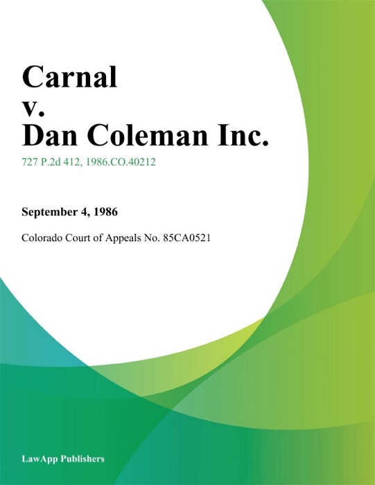 Carnal v. Dan Coleman Inc.