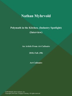 Nathan Myhrvold: Polymath in the Kitchen (Industry Spotlight) (Interview) - Art Culinaire