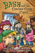 Bash and the Chicken Coop Caper - Burton Cole & Tom Bancroft
