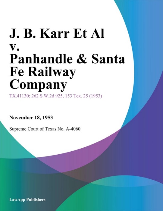 J. B. Karr Et Al v. Panhandle & Santa Fe Railway Company