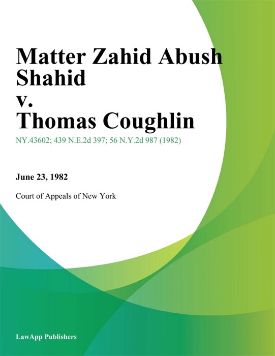 Matter Zahid Abush Shahid v. Thomas Coughlin