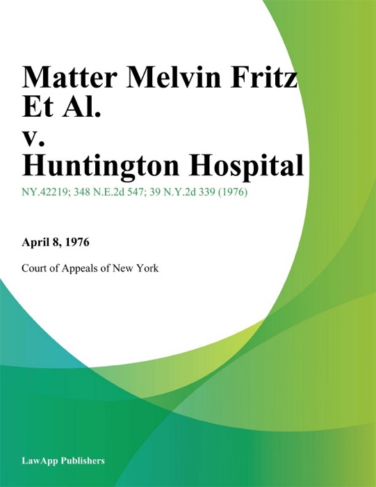 Matter Melvin Fritz Et Al. v. Huntington Hospital