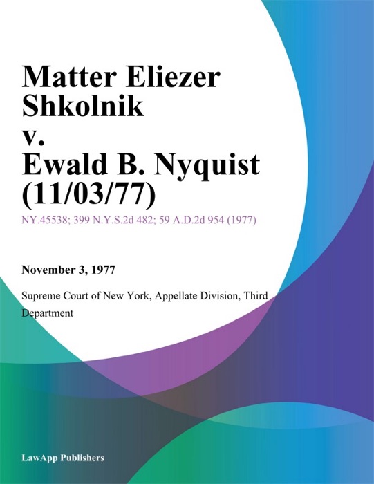 Matter Eliezer Shkolnik v. Ewald B. Nyquist