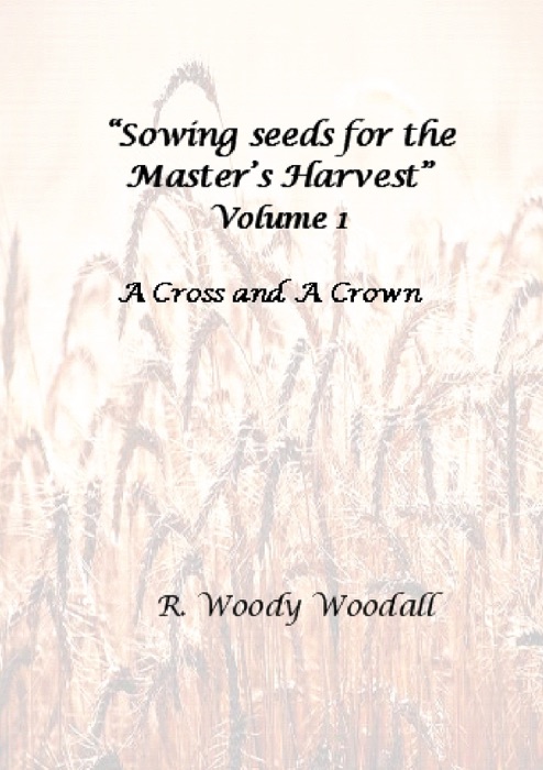 Sowing Seeds for the Master's Harvest, Volume 1