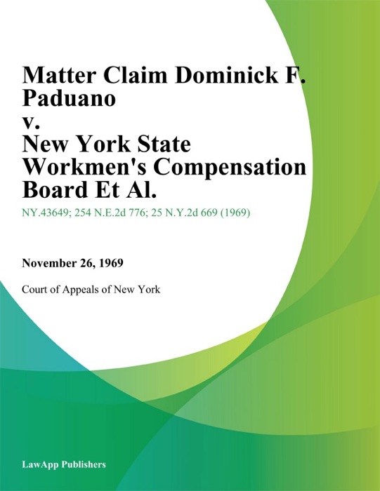 Matter Claim Dominick F. Paduano v. New York State Workmen's Compensation Board Et Al.