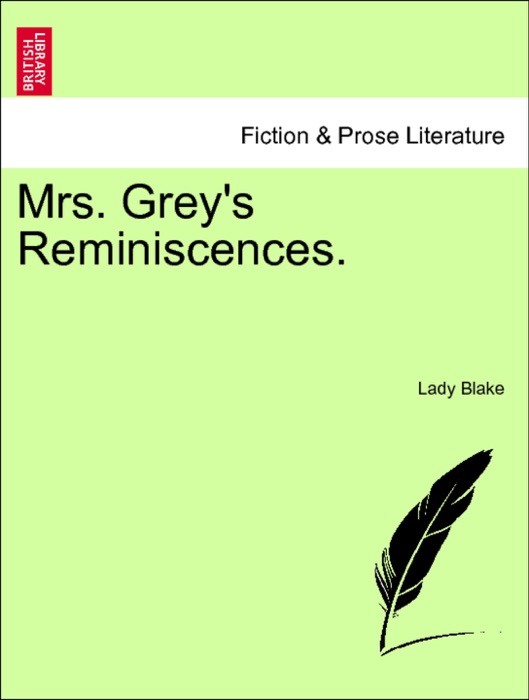 Mrs. Grey's Reminiscences. Vol. II