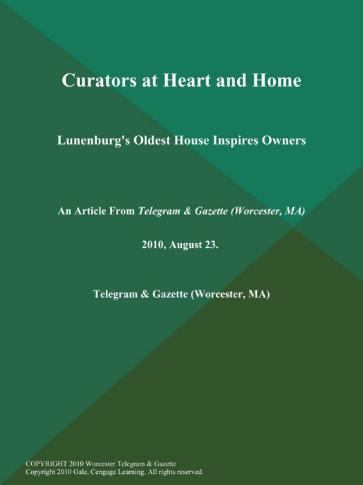 Curators at Heart and Home; Lunenburg's Oldest House Inspires Owners