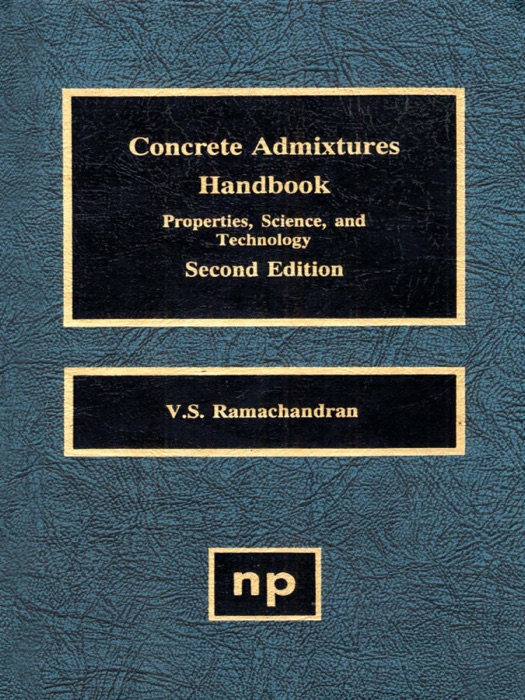 Concrete Admixtures Handbook, 2nd Ed. (Enhanced Edition)