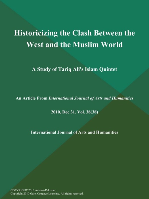 Historicizing the Clash Between the West and the Muslim World: A Study of Tariq Ali's Islam Quintet