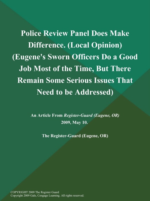 Police Review Panel Does Make Difference (Local Opinion) (Eugene's Sworn Officers Do a Good Job Most of the Time, But There Remain Some Serious Issues That Need to be Addressed)