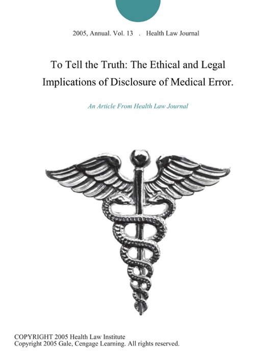 To Tell the Truth: The Ethical and Legal Implications of Disclosure of Medical Error.
