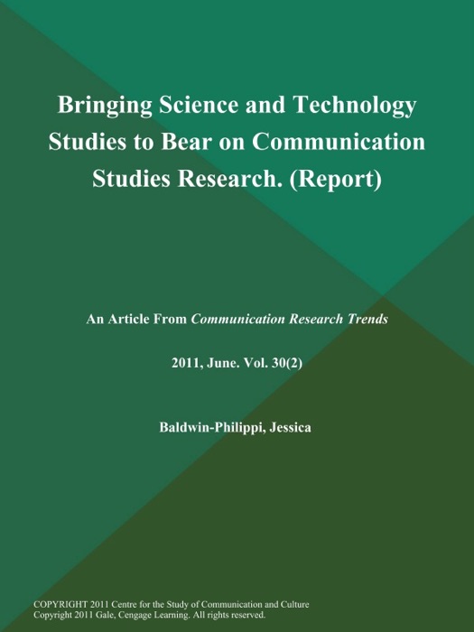 Bringing Science and Technology Studies to Bear on Communication Studies Research (Report)