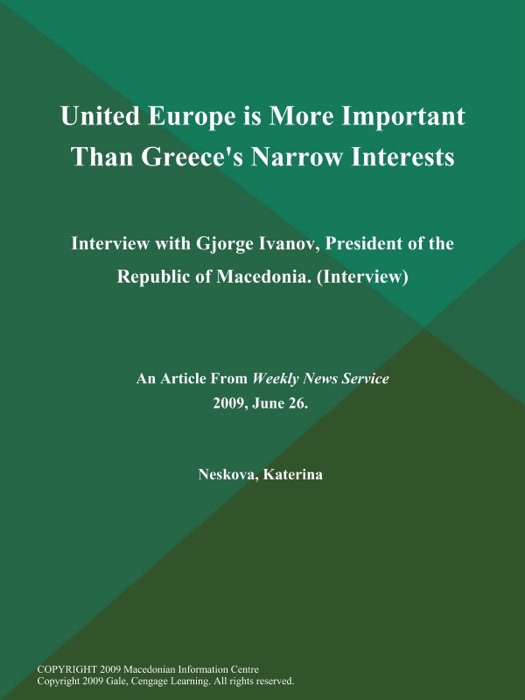 United Europe is More Important Than Greece's Narrow Interests: Interview with Gjorge Ivanov, President of the Republic of Macedonia (Interview)
