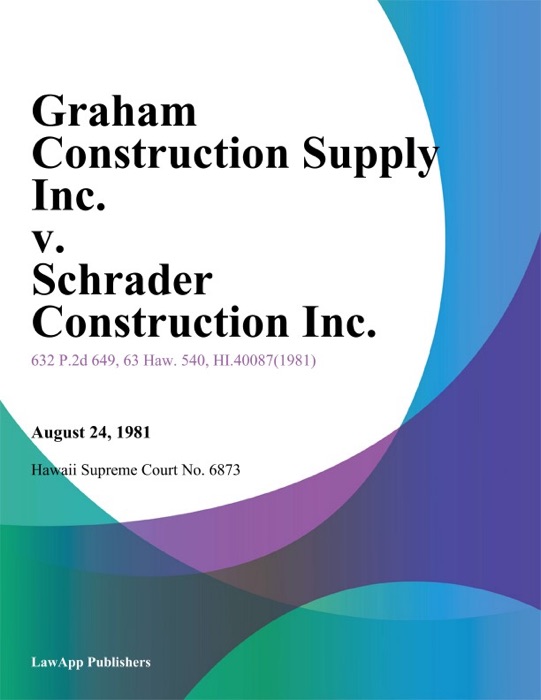 Graham Construction Supply Inc. V. Schrader Construction Inc.