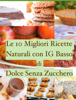 Le 10 Migliori Ricette Naturali con IG Basso di Dolce Senza Zucchero - Ivy Moscucci